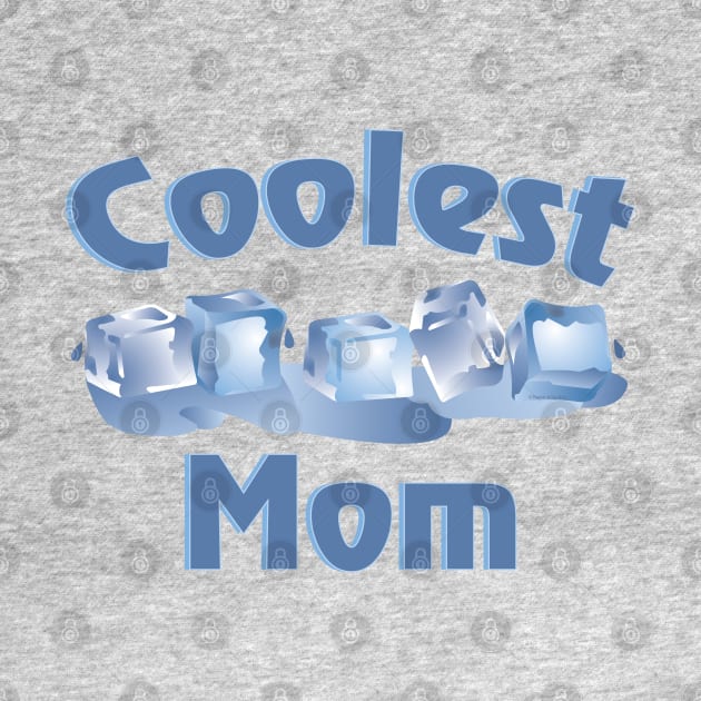 Coolest Mom by Barthol Graphics